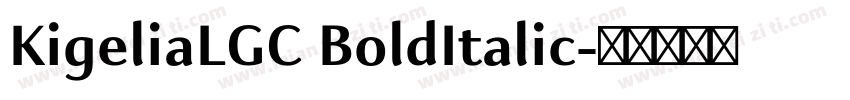 KigeliaLGC BoldItalic字体转换